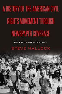 Cover image for A History of the American Civil Rights Movement Through Newspaper Coverage: The Race Agenda, Volume 1