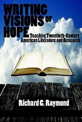 Cover image for Writing Visions of Hope: Teaching Twentieth-Century American Literature and Research