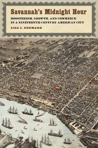 Savannah's Midnight Hour: Boosterism, Growth, and Commerce  in a Nineteenth-Century American City