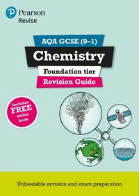 Cover image for Pearson REVISE AQA GCSE (9-1) Chemistry Foundation Revision Guide: for home learning, 2022 and 2023 assessments and exams