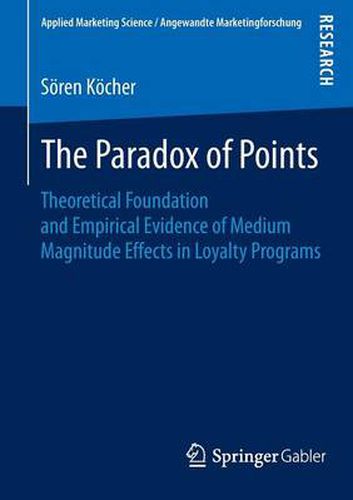 Cover image for The Paradox of Points: Theoretical Foundation and Empirical Evidence of Medium Magnitude Effects in Loyalty Programs