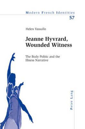 Jeanne Hyvrard, Wounded Witness: The Body Politic and the Illness Narrative