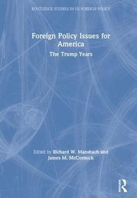 Cover image for Foreign Policy Issues for America: The Trump Years