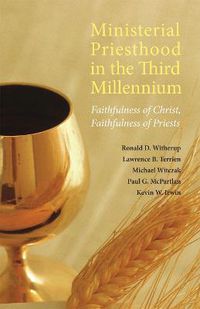 Cover image for Ministerial Priesthood in the Third Millennium: Faithfulness of Christ, Faithfulness of Priests