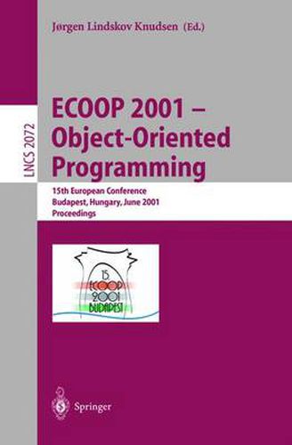 Cover image for ECOOP 2001 - Object-Oriented Programming: 15th European Conference, Budapest, Hungary, June 18-22, 2001, Proceedings