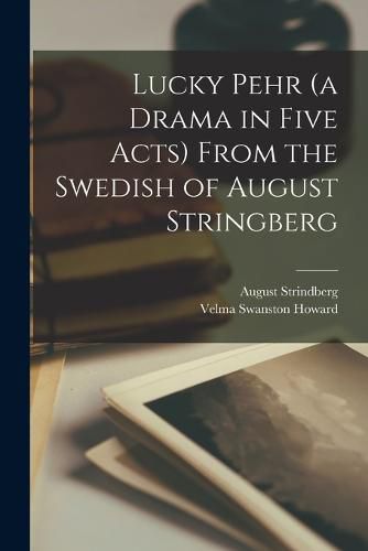 Cover image for Lucky Pehr (a Drama in Five Acts) From the Swedish of August Stringberg