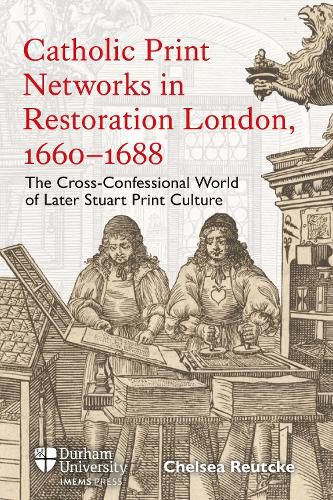 Cover image for Catholic Print Networks in Restoration London, 1660-1688