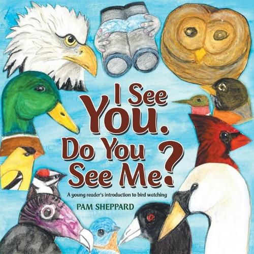 Cover image for I See You. Do You See Me?: A Young Reader's Introduction to Bird Watching