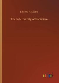 Cover image for The Inhumanity of Socialism