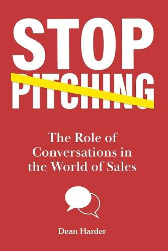 Cover image for Stop Pitching!: The Role of Conversations in the World of Sales