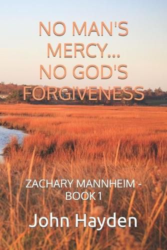 No Man's Mercy...No God's Forgiveness: Zachary Mannheim - Book 1