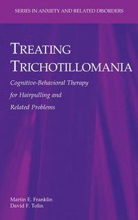 Cover image for Treating Trichotillomania: Cognitive-Behavioral Therapy for Hairpulling and Related Problems