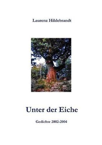 Cover image for Unter der Eiche: Gedichte 2002-2004