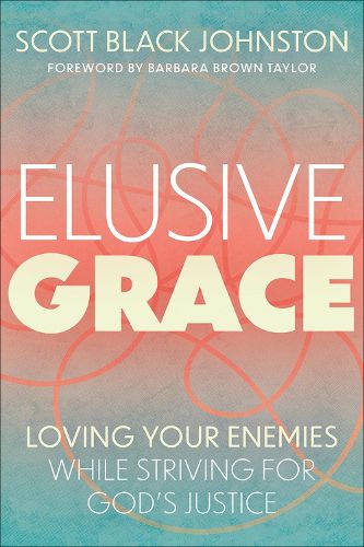 Cover image for Elusive Grace: Loving Your Enemies While Striving for God's Justice