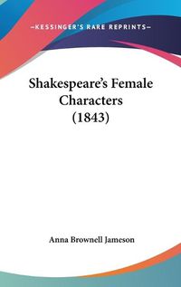 Cover image for Shakespeare's Female Characters (1843)