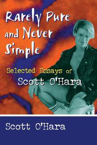 Cover image for Rarely Pure and never Simple: Selected Essays of Scott O'Hara