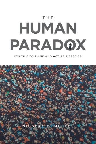 Cover image for The Human Paradox: It's Time to Think and Act as a Species