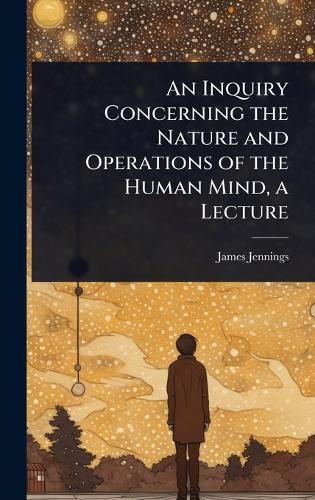 Cover image for An Inquiry Concerning the Nature and Operations of the Human Mind, a Lecture