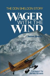 Cover image for Wager with the Wind: The Don Sheldon Story