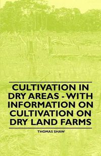 Cover image for Cultivation in Dry Areas - With Information on Cultivation on Dry Land Farms