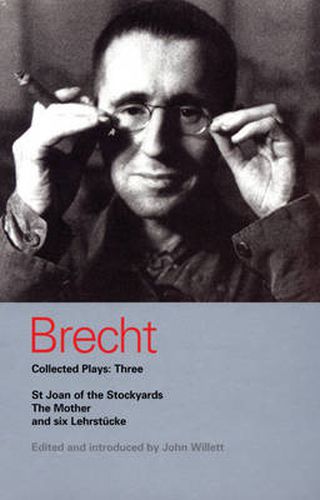 Cover image for Brecht Collected Plays: 3: Lindbergh's Flight; The Baden-Baden Lesson on Consent; He Said Yes/He Said No; The Decision; The Mother; The Exception & the Rule; The Horatians & the Curiatians; St Joan of the Stockyards