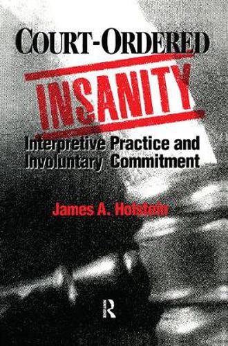 Cover image for Court-Ordered Insanity: Interpretive Practice and Involuntary Commitment