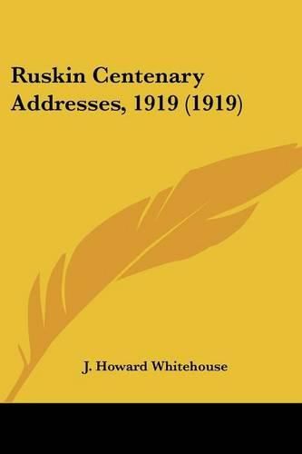 Ruskin Centenary Addresses, 1919 (1919)