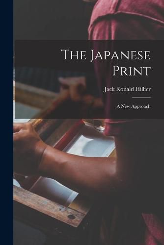 Cover image for The Japanese Print: a New Approach