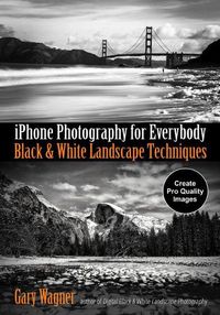 Cover image for iPhone Photography for Everybody: Black and White Landscape Techniques