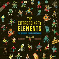 Cover image for The Extraordinary Elements: The Periodic Table Personified