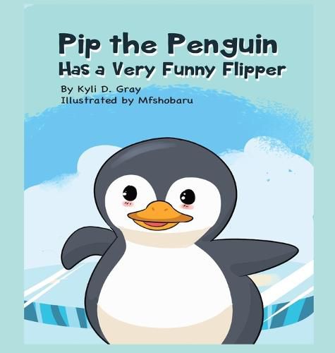 Pip the Penguin Has a Very Funny Flipper