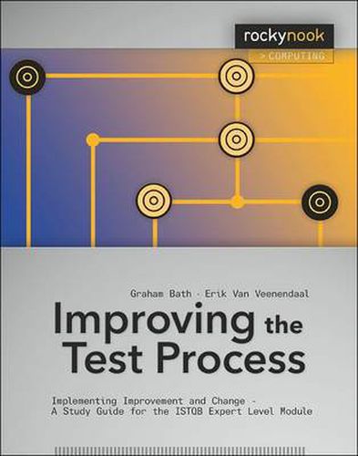 Cover image for Improving the Test Process: Implementing Improvement and Change - A Study Guide for the ISTQB Expert Level Module