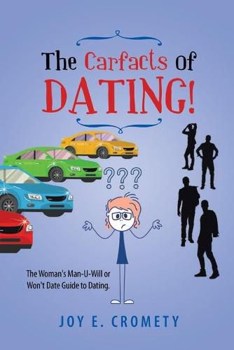 Cover image for The Carfacts of Dating!: The Woman's Man-U-Will or Won't Date Guide to Dating