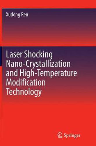 Cover image for Laser Shocking Nano-Crystallization and High-Temperature Modification Technology