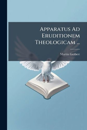 Cover image for Apparatus Ad Eruditionem Theologicam ...