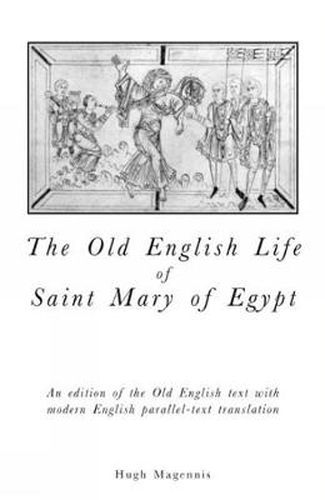 Cover image for Old English Life of St Mary of Egypt: An Edition of the Old English Text with Modern English Parallel-Text Translation