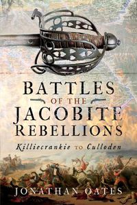 Cover image for Battles of the Jacobite Rebellions: Killiecrankie to Culloden