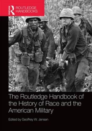 Cover image for The Routledge Handbook of the History of Race and the American Military