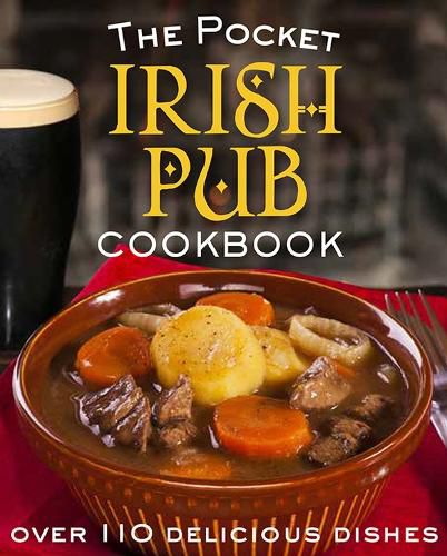 Cover image for The Pocket Irish Pub Cookbook: Over 110 Delicious Recipes