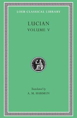 Cover image for The Passing of Peregrinus. The Runaways. Toxaris or Friendship. The Dance. Lexiphanes. The Eunuch. Astrology. The Mistaken Critic. The Parliament of the Gods. The Tyrannicide. Disowned