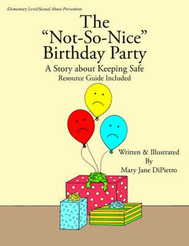 Cover image for The Not-So-Nice  Birthday Party: A Story About Keeping Safe Resource Guide Included