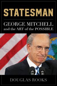 Cover image for Statesman: George Mitchell and the Art of the Possible