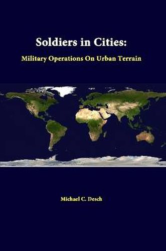 Cover image for Soldiers in Cities: Military Operations on Urban Terrain