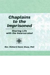 Cover image for Chaplains to the Imprisoned: Sharing Life with the Incarcerated