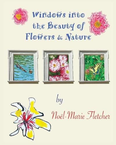 Windows into the Beauty of Flowers & Nature