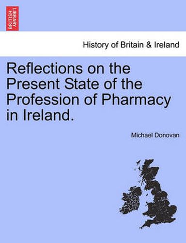 Cover image for Reflections on the Present State of the Profession of Pharmacy in Ireland.