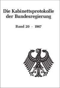 Cover image for Die Kabinettsprotokolle der Bundesregierung, BAND 20, Die Kabinettsprotokolle der Bundesregierung (1967)