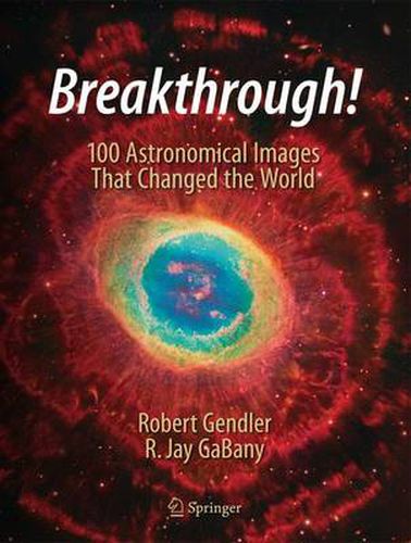 Cover image for Breakthrough!: 100 Astronomical Images That Changed the World