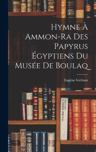 Cover image for Hymne A Ammon-Ra Des Papyrus Egyptiens Du Musee De Boulaq