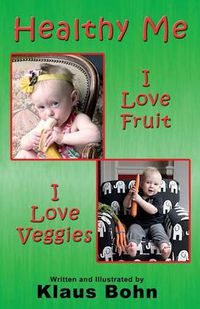 Cover image for Healthy Me: I Love Fruit, I Love Veggies